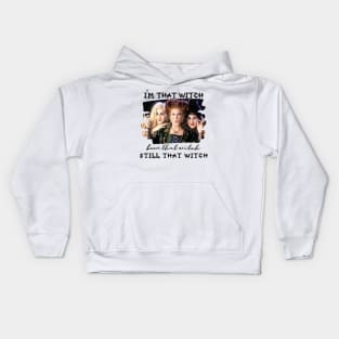 I'm That Witch been that witch Still that Witch Kids Hoodie